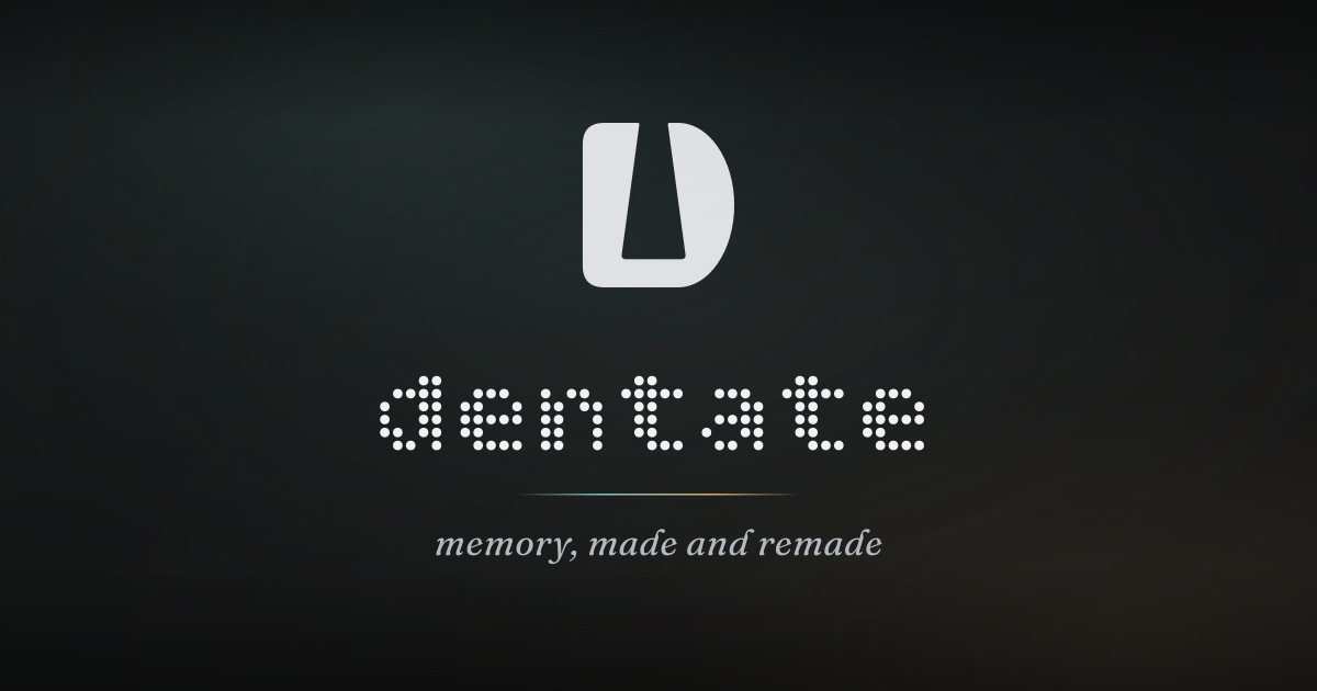 The dentate Crest above the dotted dentate wordmark and the line memory, made and remade, on a dark panel